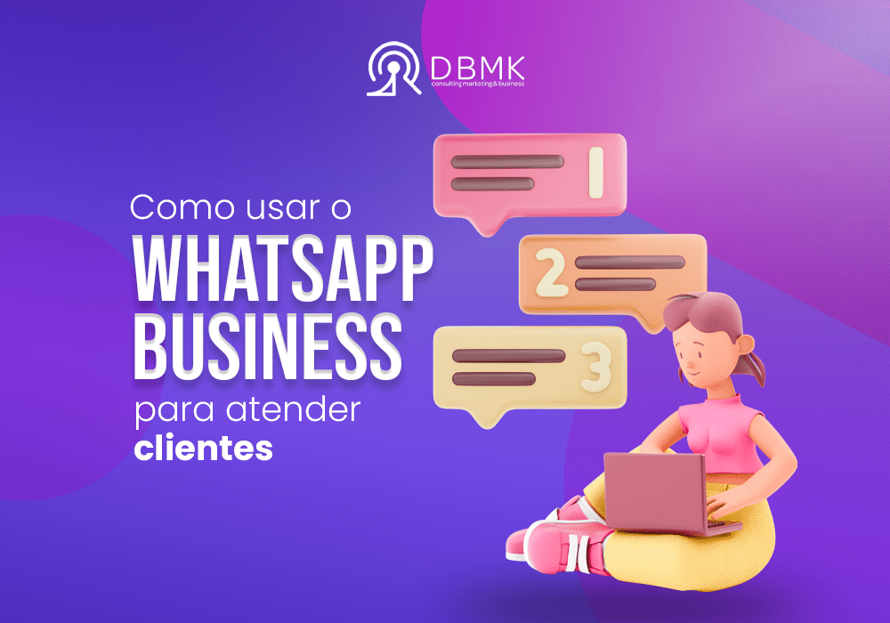 Como Usar O Whatsapp Business Para Atender Clientes Dbmk Consulting 0803